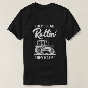 Camiseta Eles Me Veem Rollin Eles Odeiam Um Trator Engraça