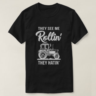 Camiseta Eles Me Veem Rollin Eles Odeiam Um Trator Engraçad