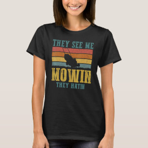 Camiseta Eles Me Vêm Mowin Eles Odeiam Lan De Retro Lawn