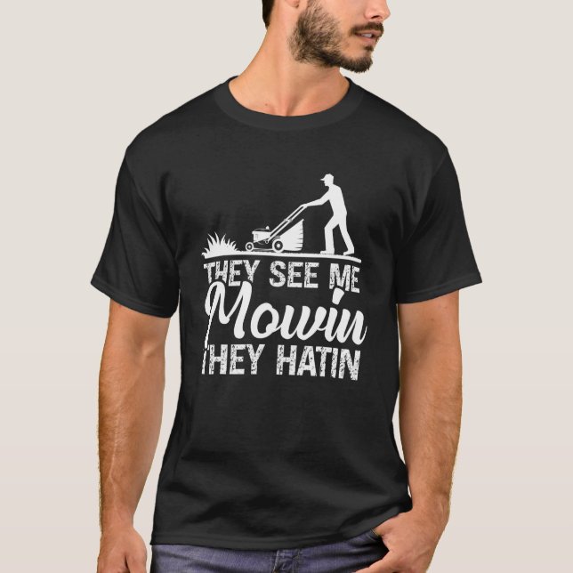 Camiseta Eles Me Vêm Mowin Eles Odiam O Jardineiro Da Torre (Frente)