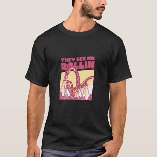 Camiseta Eles Me Vêm Rolando Rollercoaster Parque de Amusem (Frente)
