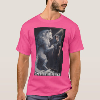 Camiseta Eles Não Entendem Que O Lobo Masculino Alfa Foi En