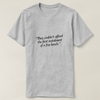 Camiseta Eles não podiam pagar a primeira parcela de...