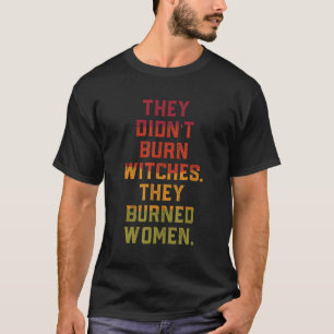Camiseta Eles Não Queimaram A Bruxa Que Queimaram