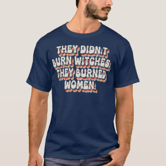 Camiseta Eles Não Queimaram Bruxas Que Queimaram Mulheres 2