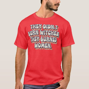 Camiseta Eles Não Queimaram Bruxas Que Queimaram Mulheres 2