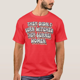 Camiseta Eles Não Queimaram Bruxas Que Queimaram Mulheres 2