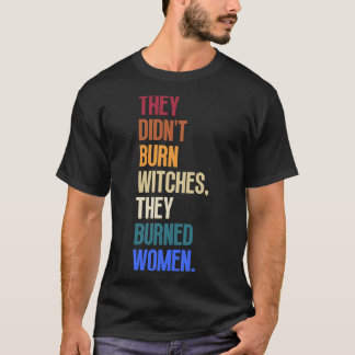 Camiseta Eles Não Queimaram Bruxas Que Queimaram Mulheres 6