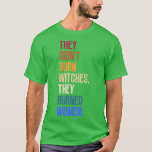 Camiseta Eles Não Queimaram Bruxas Que Queimaram Mulheres 6