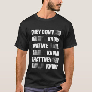 Camiseta Eles não sabem que sabemos que eles conhecem um a