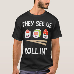 Camiseta Eles Nos Veem Rollin I Rice Seaweed Japonês Sushi