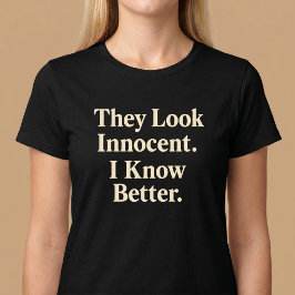 Camiseta Eles parecem inocentes. Eu sei mais.
