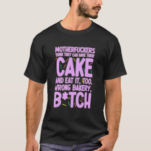 Camiseta Eles Podem Ter Seu Bolo E Comê-Lo Muito Assar Erra
