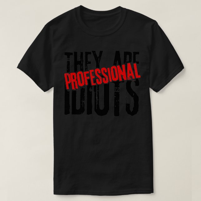 Camiseta Eles são profissionais idiotas (Frente do Design)