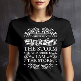 Camiseta Eles sussurraram para ela Eu sou a Tempestade