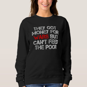 Camiseta Eles têm dinheiro para guerras mas não podem alime