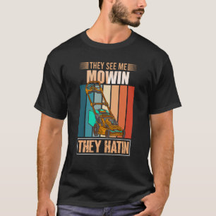 Camiseta Eles veem-me Mowin Eles Odeiam O Cortador 3