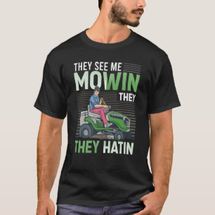 Camiseta Eles veem-me Mowin Eles Odeiam O Poder Do Amarrado