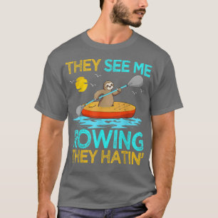 Camiseta Eles Vêm-Me Arremessar Eles Odiavam Sloth Kayak Ka