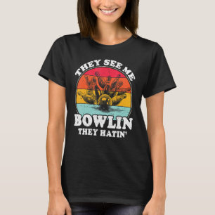 Camiseta Eles Vêm-Me Boliches Eles Odiavam Bolas De Bolinho