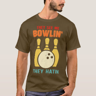 Camiseta Eles Vêm-Me Boliches Que Odiam Engraçada.