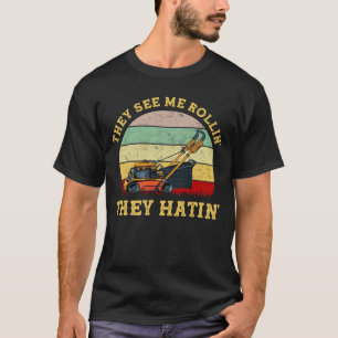 Camiseta Eles Vêm-Me Rollin, Eles Odiam A Vintagem Do Amarg