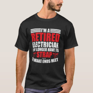 Camiseta Eletricista Aposentado Engraçado Já Não Preciso De