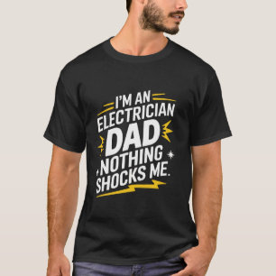 Camiseta Eletricista Eu Sou Um Pai Eletricista Nada Me Choc