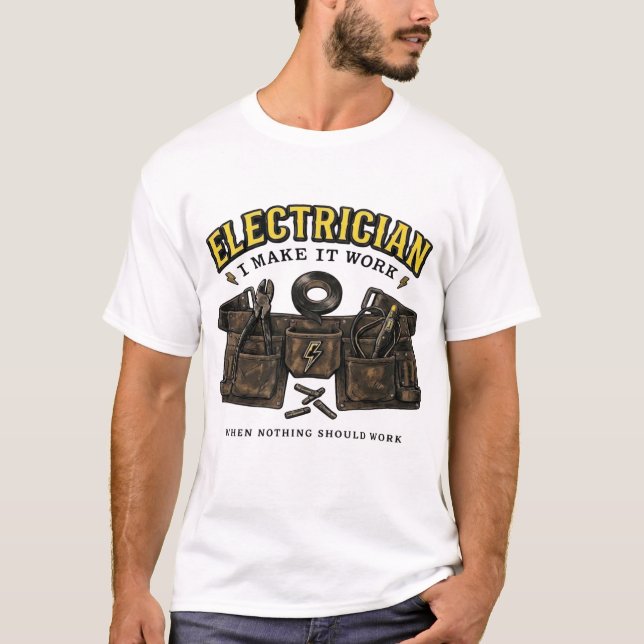 Camiseta Eletricista I Eu Faço Funcionar Quando Nada Deveri (Frente)