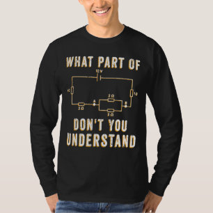 Camiseta Elétrico de Circuito Que parte de você não entende