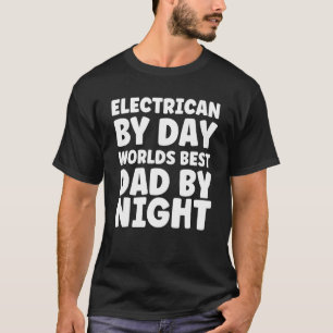 Camiseta Elétrico Por Dia Melhor Pai Por Noite