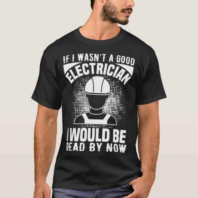 Camiseta Elétrico Se eu fosse um bom eletricista (Frente)