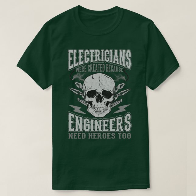 Camiseta Elétricos Foram Criados Porque Engenheiros Precisa (Frente do Design)