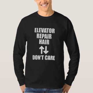 Camiseta Elevator Repair Hair Don't Care Funny Lift Mechani