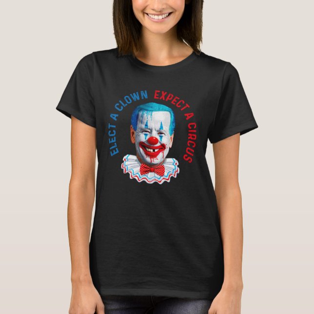 Camiseta Eleve um palhaço e espera um palhaço anti-Biden ci (Frente)