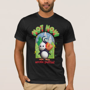 Camiseta Elf the Movie Not Now Arctic Puffin!