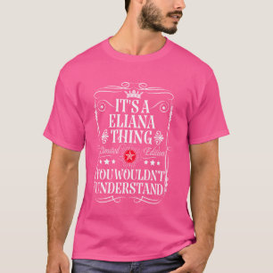 Camiseta Eliana Nome É Uma Coisa Da Eliana Você Não Entende