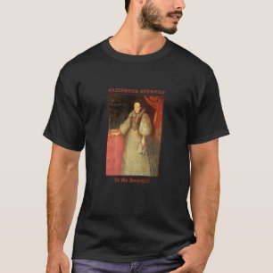 Camiseta Elizabeth Bathory Countess Vampire é minha dona d