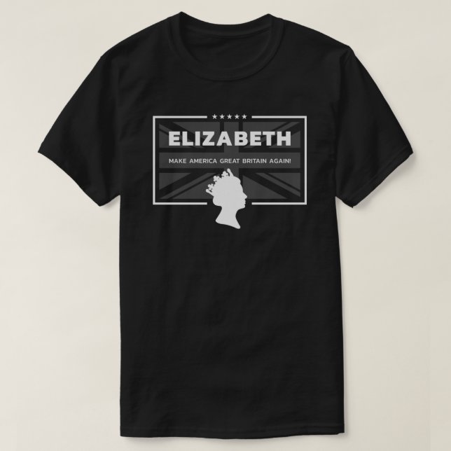 Camiseta Elizabeth - Faça a América Excelente Grã-Bretanha  (Frente do Design)