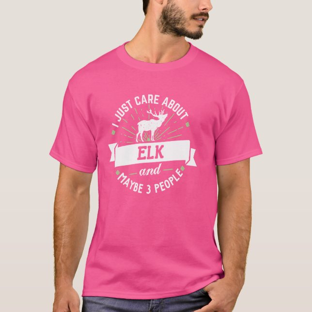 Camiseta Elk Gift - Eu Só Me Importo Com Elk! (Frente)