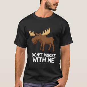 Camiseta Elk Moose Pun Não Se Mole Comigo