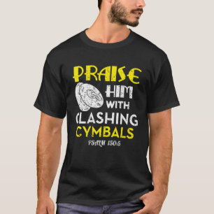 Camiseta Elogiá-Lo Com Os Cymbals Turvos