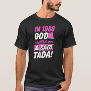Camiseta Em 1988 Deus Me Criou E Disse Tada Christian Bir