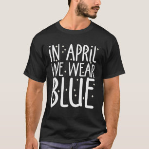 Camiseta Em Abril Usamos Azul Conscientização do Autismo