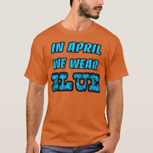 Camiseta Em abril, vestimos o mês de consciência do autismo
