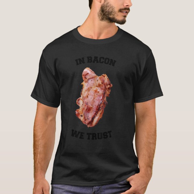 Camiseta Em Bacon, Confiamos na citação de Grill Say (Frente)