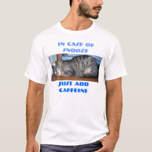 CAMISETA EM CASO DO SNOOZE, APENAS ADDCAFFEINE