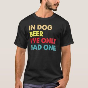 Camiseta Em Cervejas De Cães Eu só tive uma Cerveja De Cach