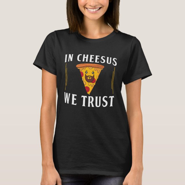 Camiseta Em Cheesus, Confiamos Em Pizza Maker Pizzaiolos (Frente)