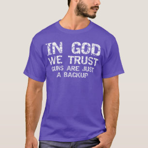 Camiseta em Deus Confiamos Armas são apenas um Backup Repub
